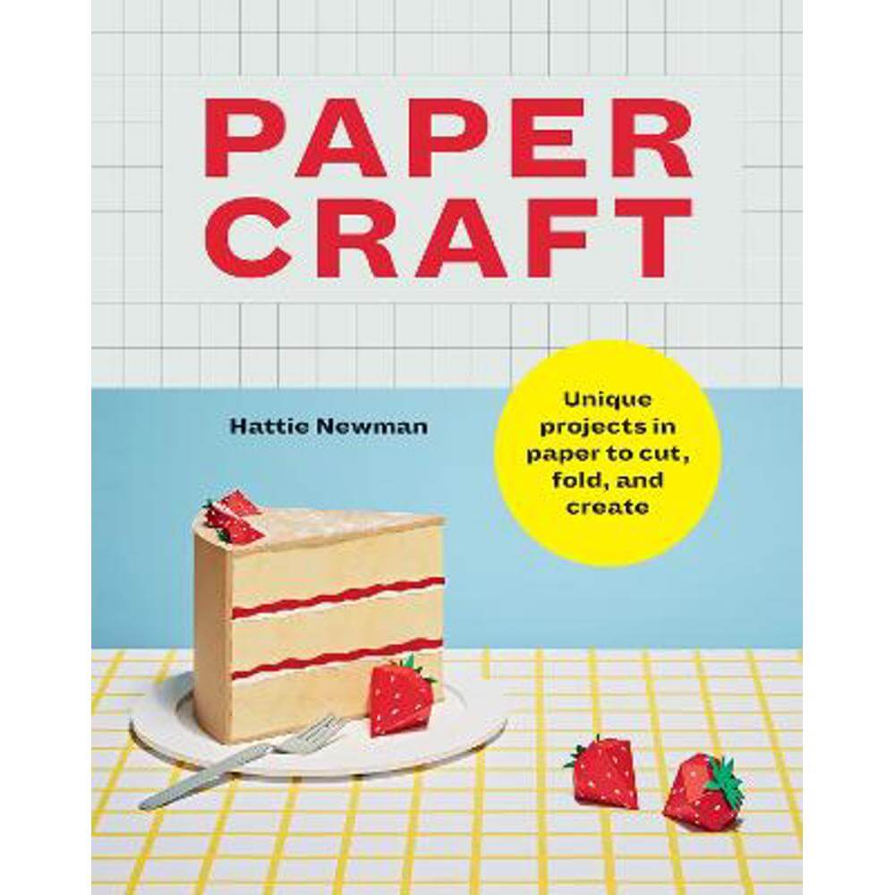 Papercraft: Unique projects in paper to cut, fold, and create (Paperback) - Hattie Newman